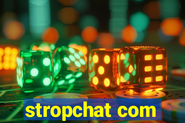 stropchat com