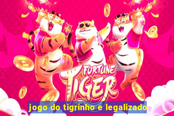 jogo do tigrinho e legalizado