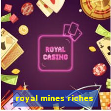 royal mines riches