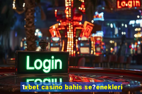 1xbet casino bahis se?enekleri