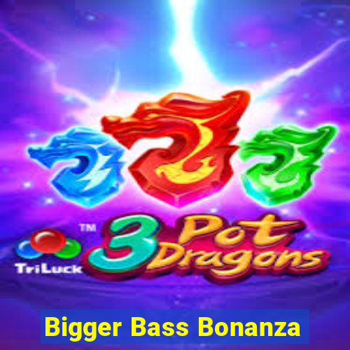 Bigger Bass Bonanza