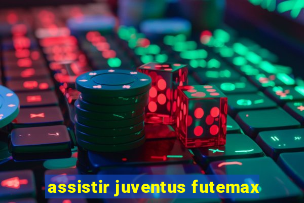 assistir juventus futemax