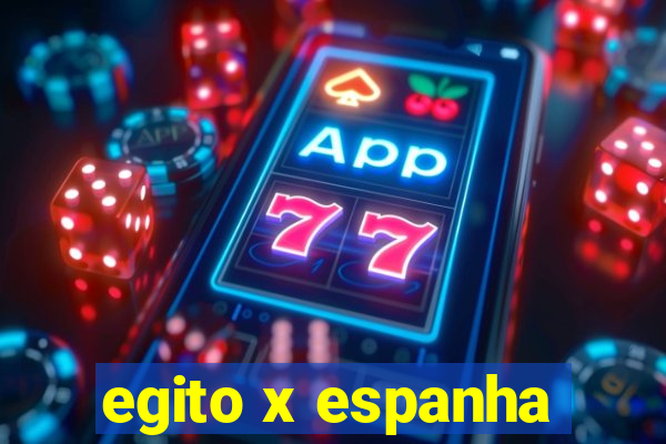 egito x espanha