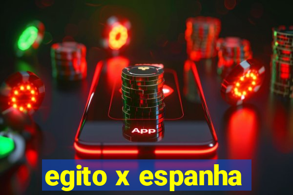 egito x espanha