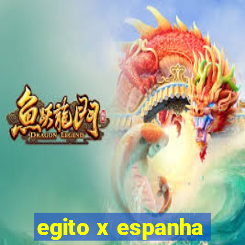 egito x espanha