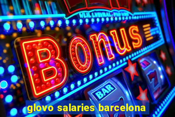 glovo salaries barcelona