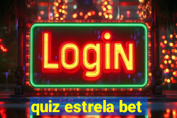 quiz estrela bet