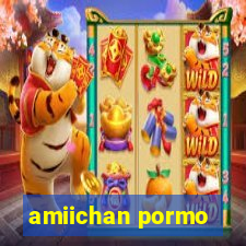 amiichan pormo