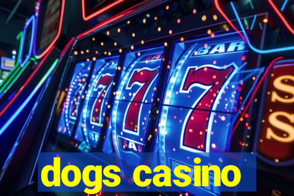 dogs casino