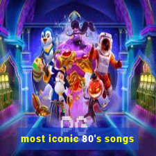 most iconic 80's songs