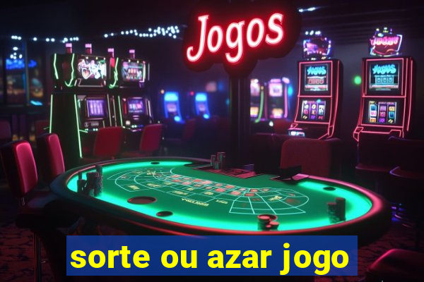 sorte ou azar jogo