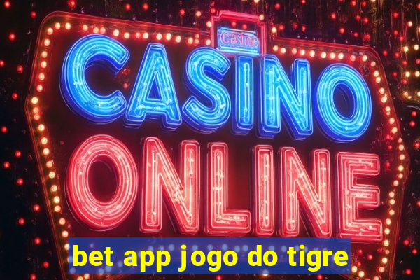 bet app jogo do tigre