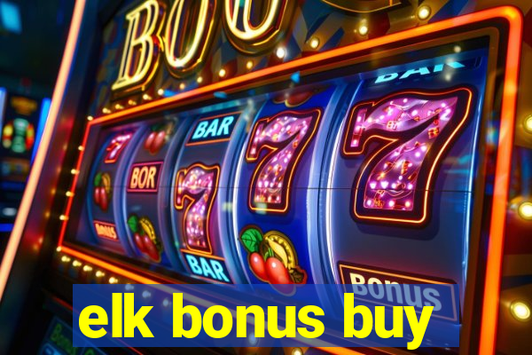 elk bonus buy