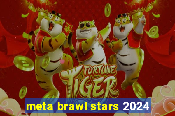 meta brawl stars 2024