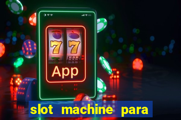 slot machine para ser rico