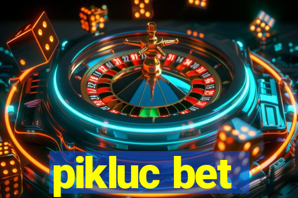 pikluc bet