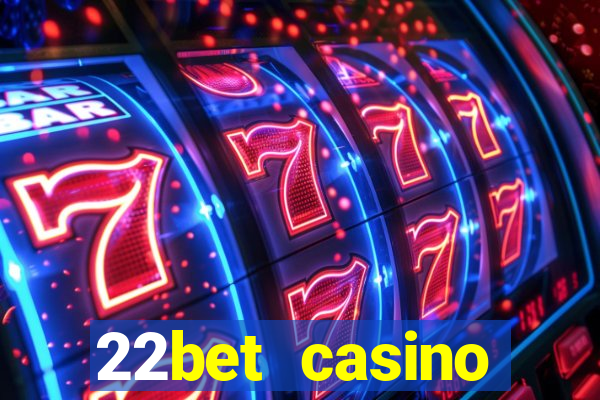 22bet casino welcome bonus