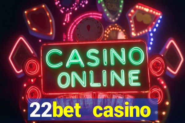 22bet casino welcome bonus