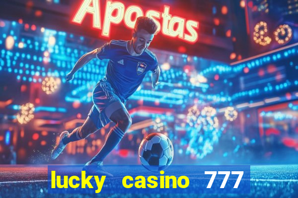 lucky casino 777 real cash