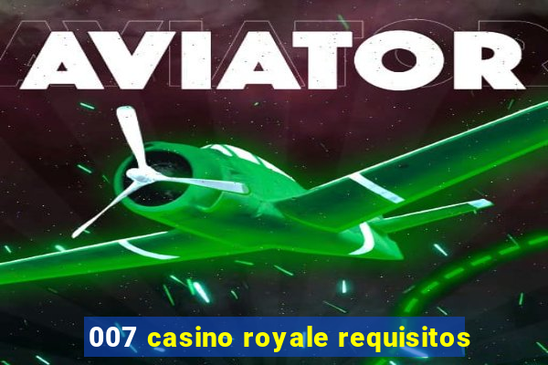 007 casino royale requisitos