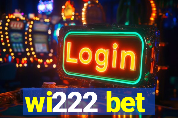 wi222 bet