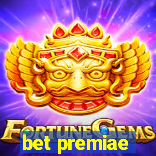 bet premiae