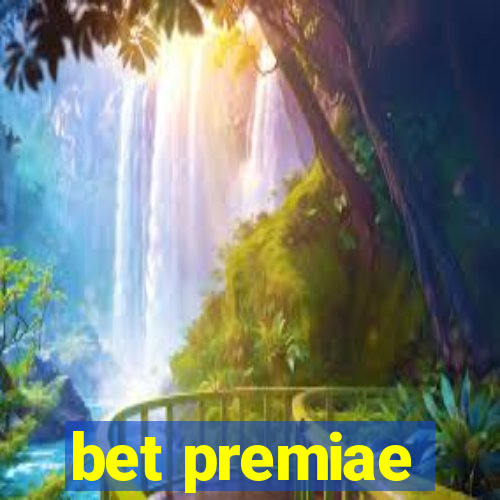 bet premiae