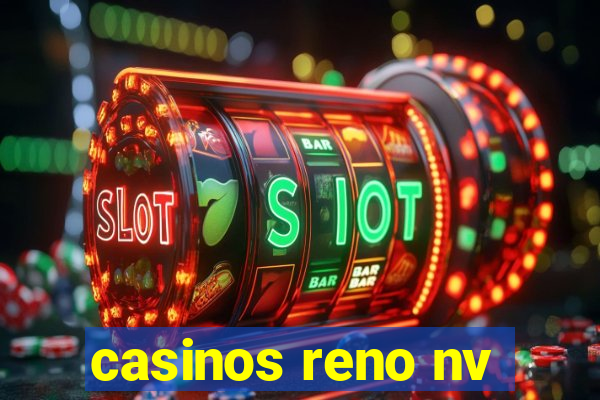 casinos reno nv