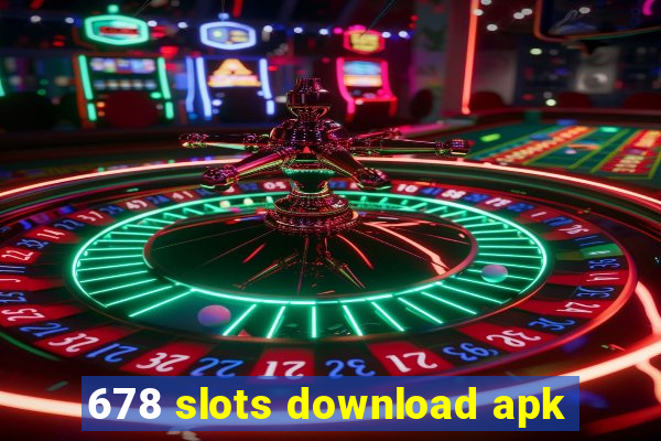 678 slots download apk