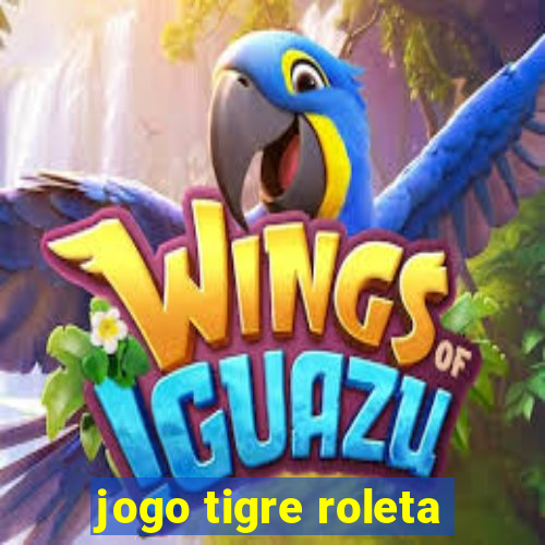 jogo tigre roleta