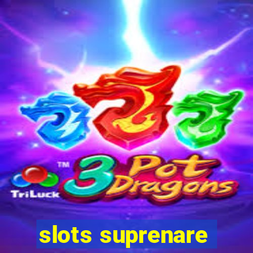 slots suprenare