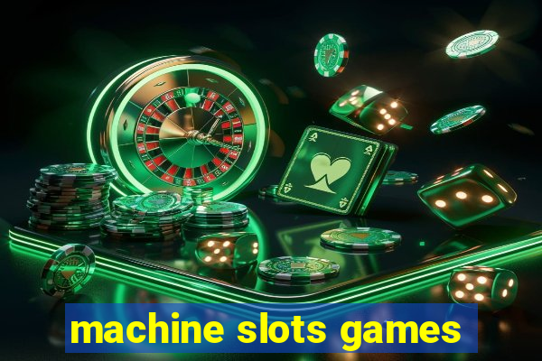 machine slots games