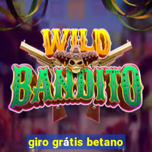 giro grátis betano