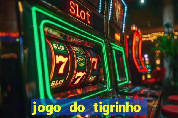 jogo do tigrinho é confiável