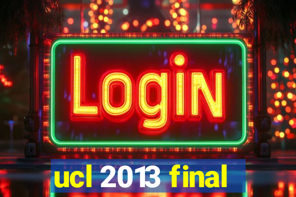 ucl 2013 final