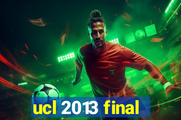 ucl 2013 final