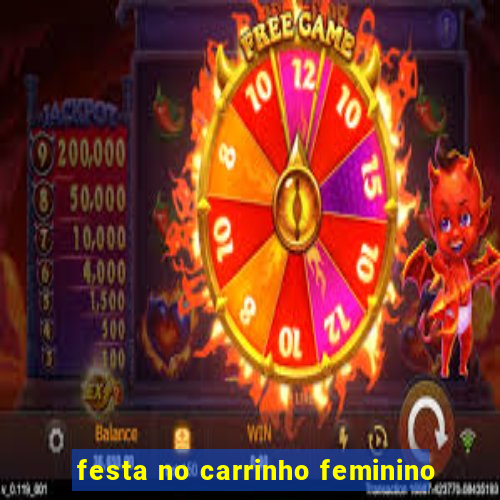 festa no carrinho feminino