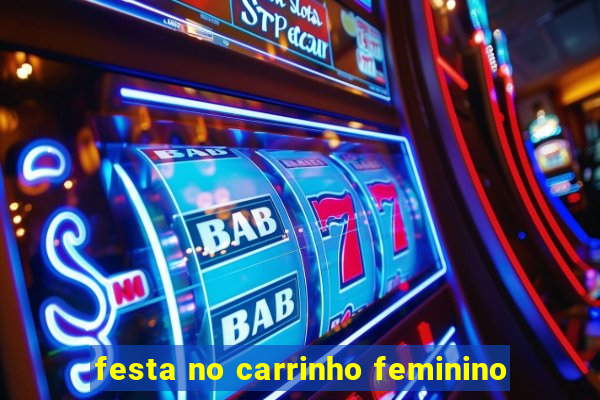 festa no carrinho feminino