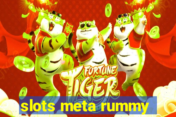 slots meta rummy