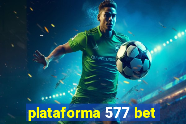 plataforma 577 bet