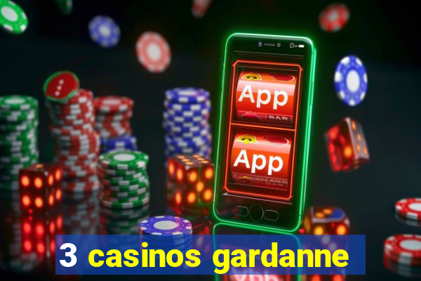 3 casinos gardanne