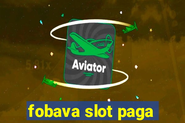 fobava slot paga