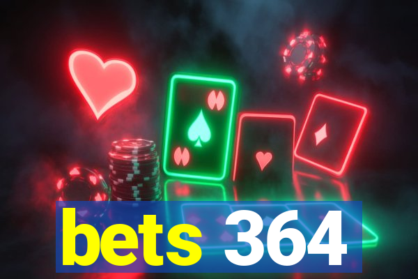 bets 364