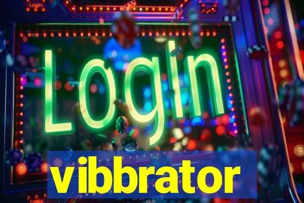 vibbrator