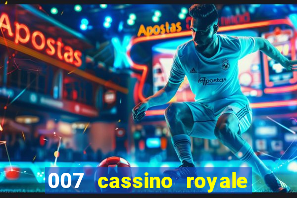 007 cassino royale filme completo dublado