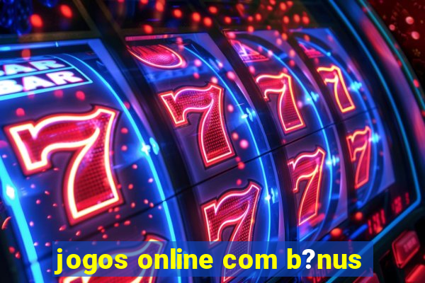 jogos online com b?nus