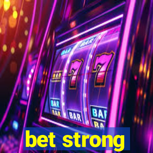 bet strong