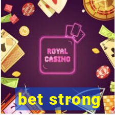 bet strong