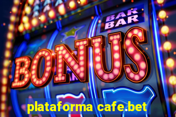 plataforma cafe.bet