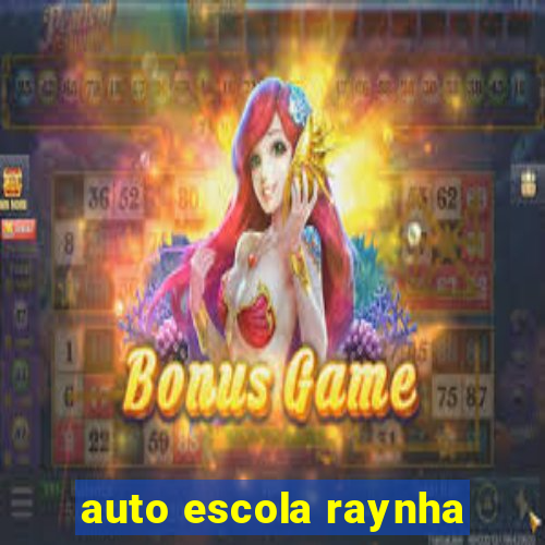 auto escola raynha